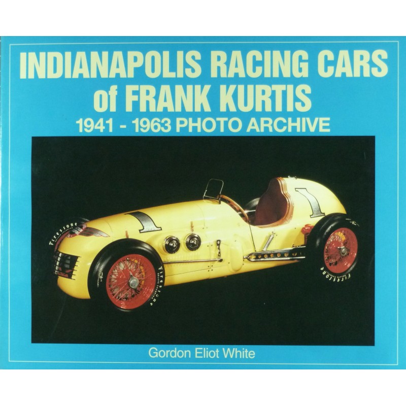 Indianapolis Racing Cars of Frank Kurtis 1941-1963 Photo Archive