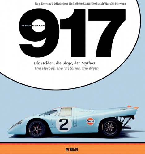 Porsche 917, The Heroes, the Victories, the Myth